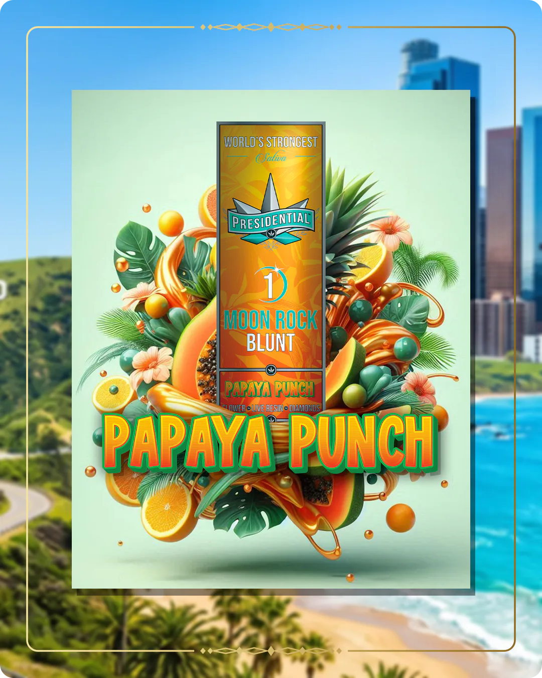 Papaya Punch Presidential blunt for the California home collection
